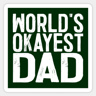 World's Okayest Dad Magnet